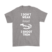 Hunting I don't wear bows, I shoot them T-Shirt