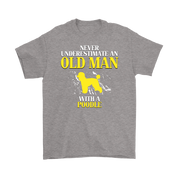 Poodle Gift, Never underestimate an old man with a Poodle, Grandpa tee, Unisex T-shirt, Grandfather gift, Grandfather t-shirt