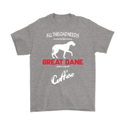 All this Dad needs is his Great dane and a cup of coffee, Dad tee, Unisex T-shirt, Father gift, Dad t-shirt, Dog Dad t-shirt