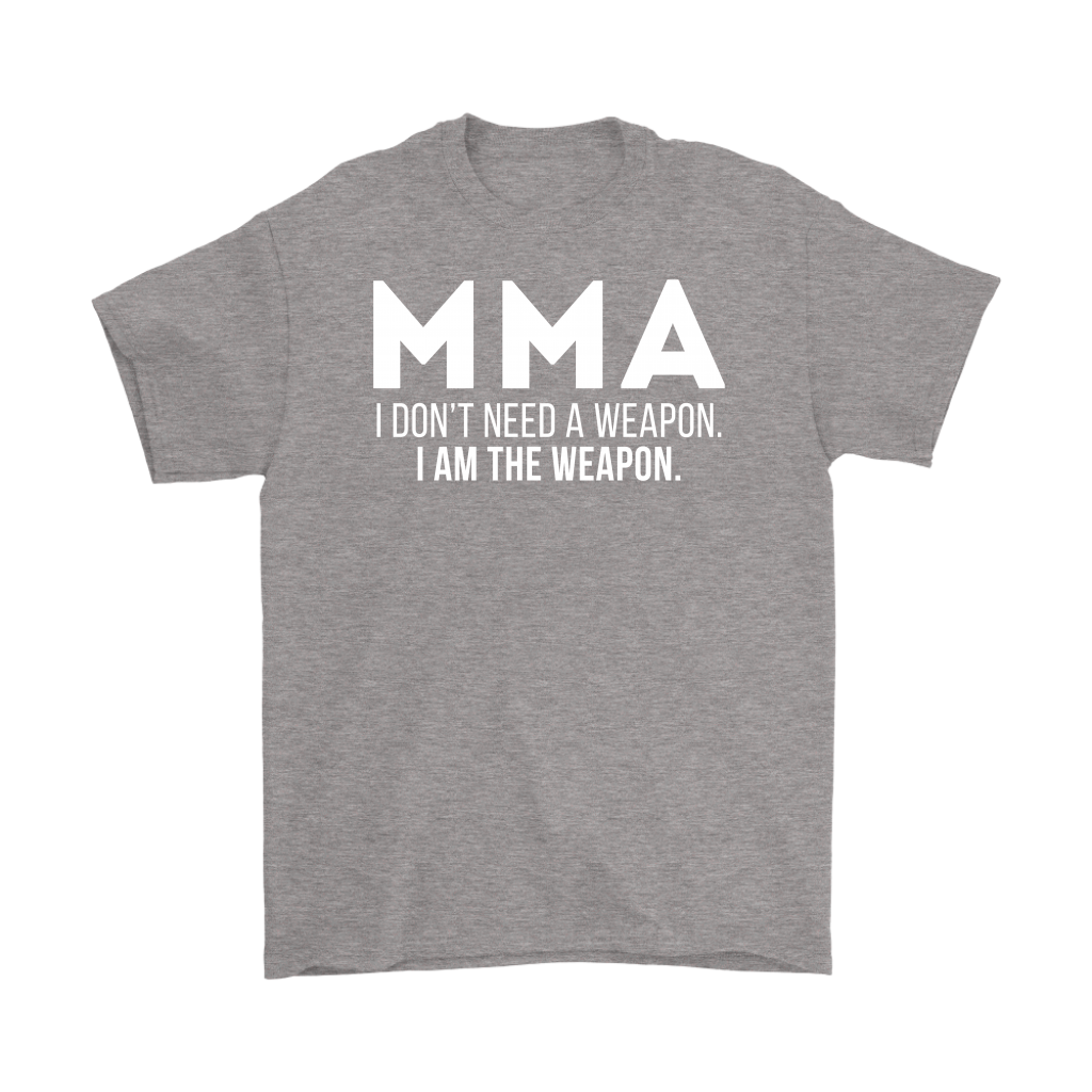 MMA MMA, I don't need a weapon, I'm the weapon. Gift, Woman's tee, Unisex T-shirt, V-neck, Summer Apparel