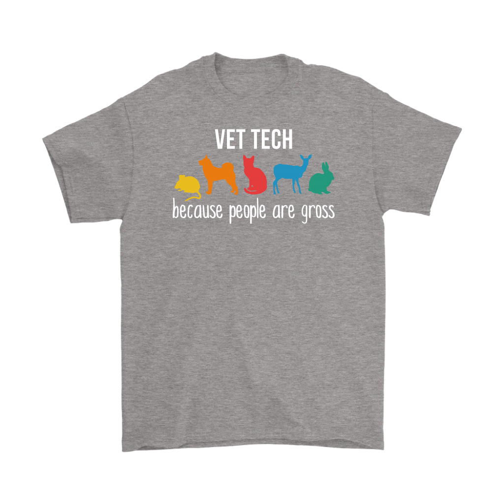 Veterinary Vet tech: because people are gross Gift, Unisex T-Shirt