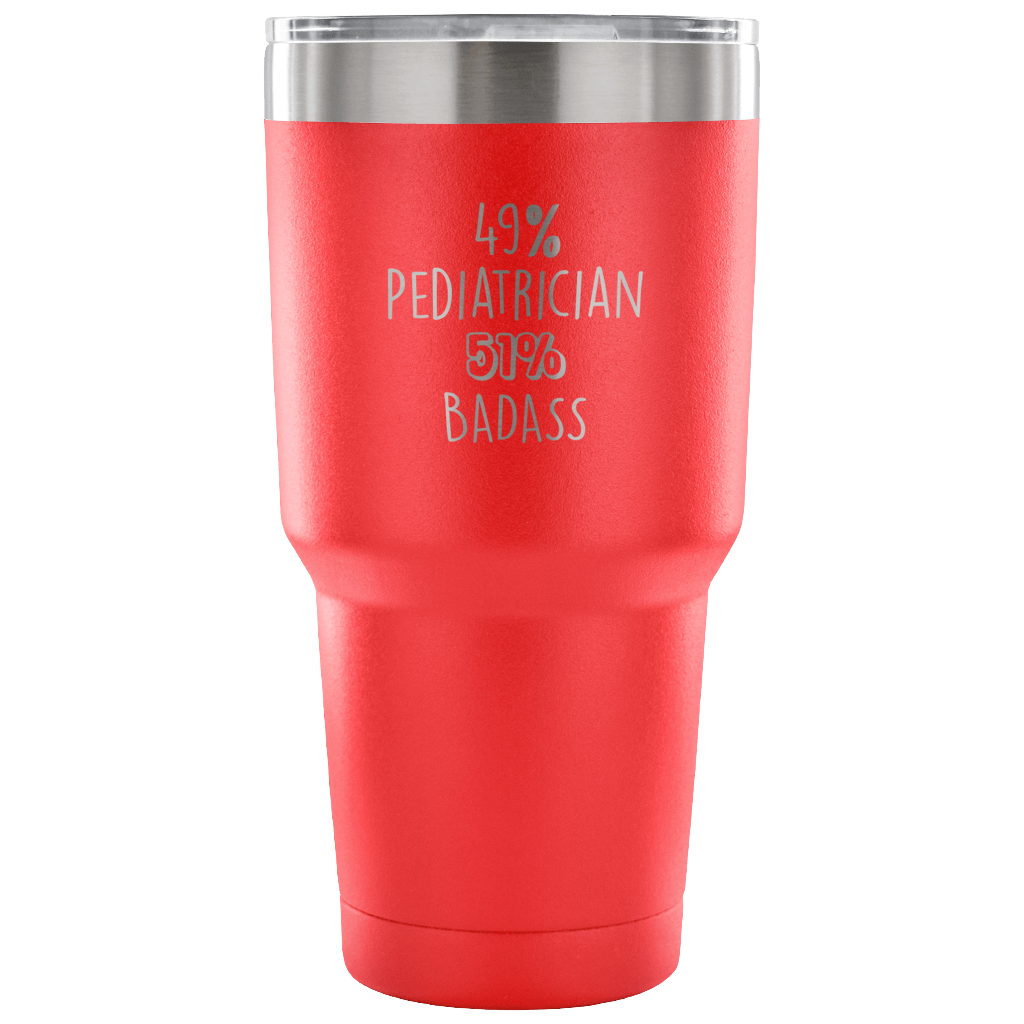 49% Pediatrician, Badass Tumbler 30oz