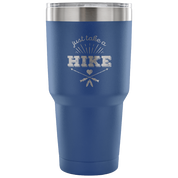 Just take a hike Tumbler 30oz