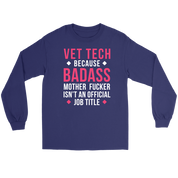 Vet Tech because badass mf isn't an official job title Gift, Unisex Longsleeve, Hoodie, Crewneck long sleeve, Sweatshirt, Jersey