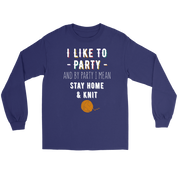I like to party, and by party, I mean stay home and knit Gift, Unisex Longsleeve
