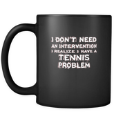 I don't need an intervention I realize I have a Tennis problem