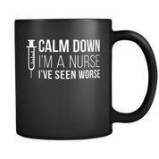 Keep calm I'm a Nurse I've seen worse