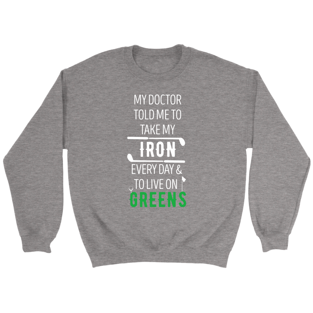 Golf My doctor told me to take my iron every day Gift, Unisex Longsleeve, Hoodie, Crewneck long sleeve, Sweatshirt, Jersey