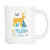 Vet Receptionist because animals need heroes too