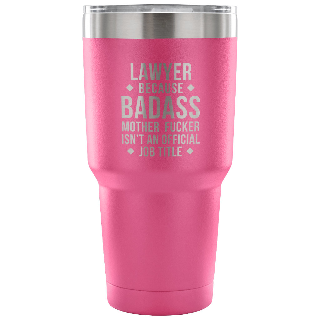 Lawyer because badass mother fucker isn't an official job title Tumbler 30oz