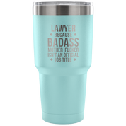 Lawyer because badass mother fucker isn't an official job title Tumbler 30oz