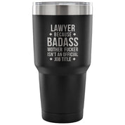 Lawyer because badass mother fucker isn't an official job title Tumbler 30oz