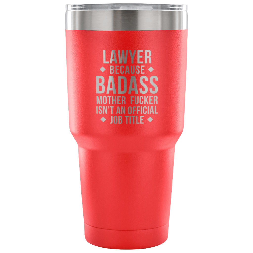 Lawyer because badass mother fucker isn't an official job title Tumbler 30oz