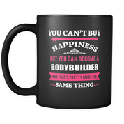 You can't buy happiness but you can become a Bodybuilder  -  Black Mug