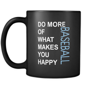 Do more of what makes you happy Baseball