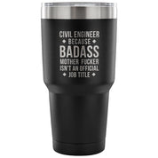 Civil engineer because badass mother fucker isn't an official job title Tumbler 30oz