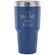 49% Podiatrist, Badass Tumbler 30oz