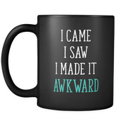 I came I saw I made it akward - Black Mug