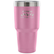 Veterinarian: because people are gross Tumbler 30oz