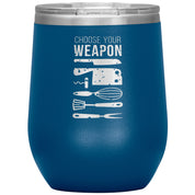 Choose your weapon 12 oz Tumbler