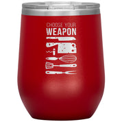 Choose your weapon 12 oz Tumbler