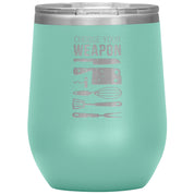 Choose your weapon 12 oz Tumbler