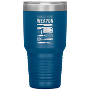 Choose your weapon 30 oz