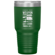 Choose your weapon 30 oz
