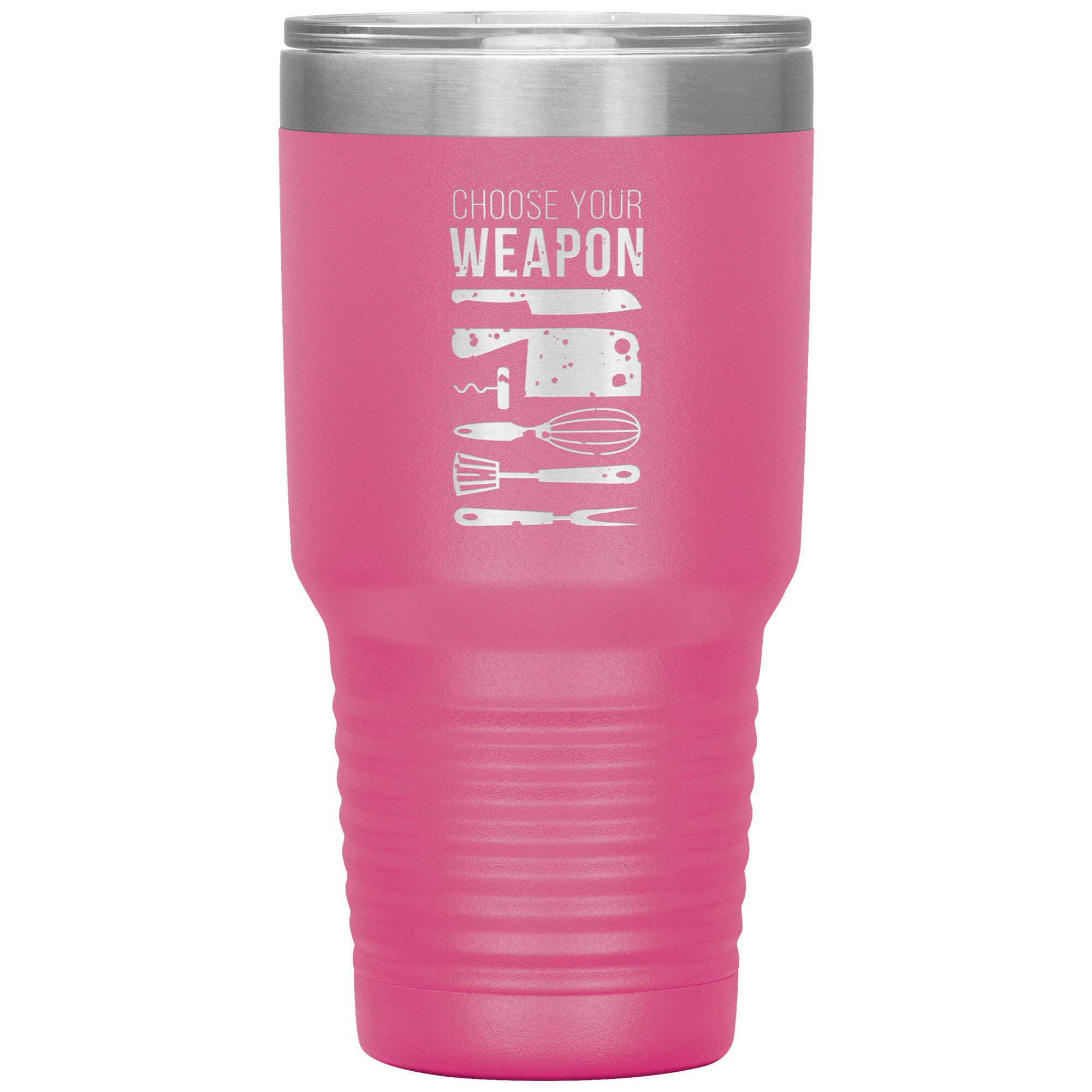 Choose your weapon 30 oz