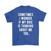 Cycling Sometimes I wonder if my bike is thinking about me too Gift, Woman's tee, Unisex T-shirt, V-neck, Summer Apparel