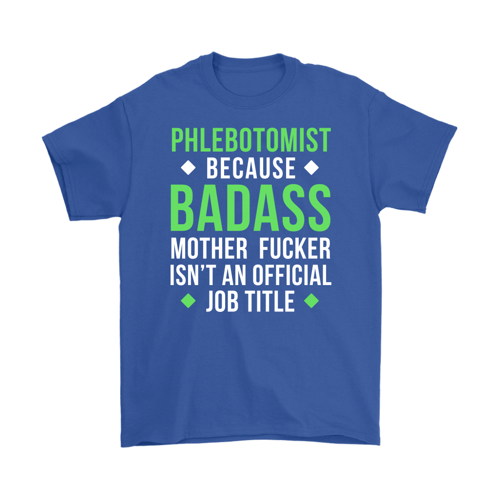 Phlebotomist because badass mother fucker isn't an official job title Gift, Woman's tee, Unisex T-shirt, V-neck, Summer Apparel