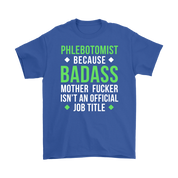 Phlebotomist because badass mother fucker isn't an official job title Gift, Woman's tee, Unisex T-shirt, V-neck, Summer Apparel