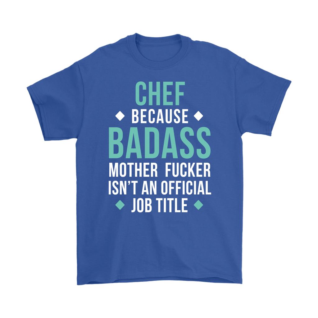 Chef because badass mother fucker isn't an official job title Gift, Woman's tee, Unisex T-shirt, V-neck, Summer Apparel