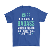 Chef because badass mother fucker isn't an official job title Gift, Woman's tee, Unisex T-shirt, V-neck, Summer Apparel