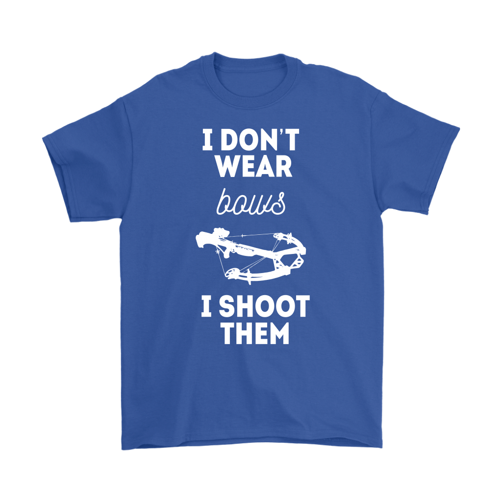 Hunting I don't wear bows, I shoot them T-Shirt