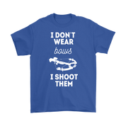 Hunting I don't wear bows, I shoot them T-Shirt