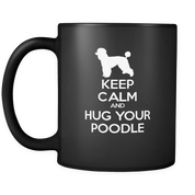 Keep Calm and Hug Your Poodle