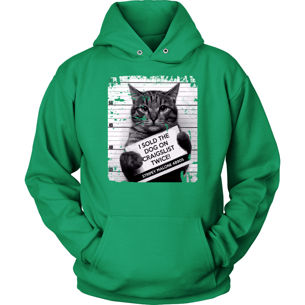 Cat I sold the dog on craigslist twice! Stripey Malone 48905 Gift, Unisex Hoodie