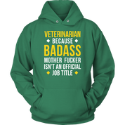 Veterinarian because badass mf isn't an official job title Gift, Unisex Longsleeve, Hoodie, Crewneck long sleeve, Sweatshirt, Jersey