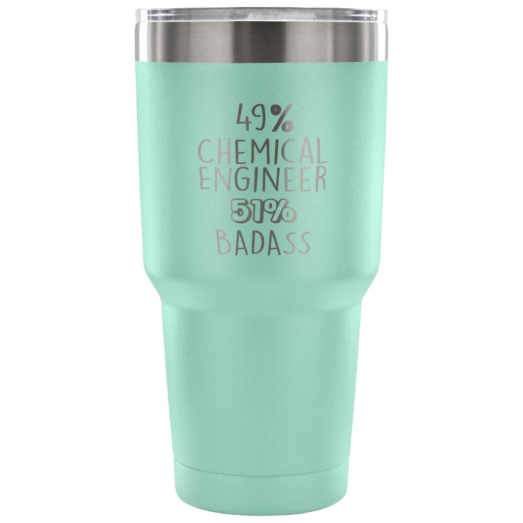49% Chemical Engineer, Badass Tumbler 30oz