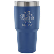 49% Chemical Engineer, Badass Tumbler 30oz