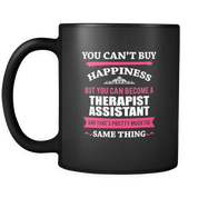 But you can become a Therapist Assistant and that's pretty much the same thing