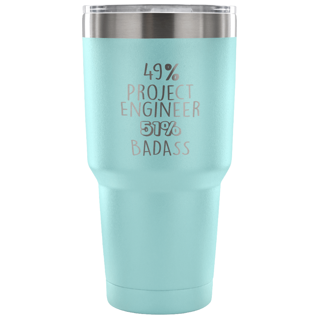 49% Project Engineer, Badass Tumbler 30oz
