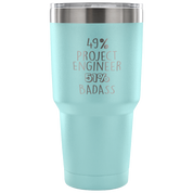 49% Project Engineer, Badass Tumbler 30oz