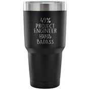 49% Project Engineer, Badass Tumbler 30oz