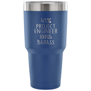 49% Project Engineer, Badass Tumbler 30oz