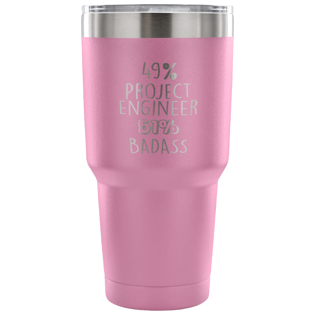 49% Project Engineer, Badass Tumbler 30oz