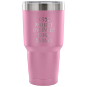 49% Project Engineer, Badass Tumbler 30oz