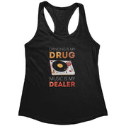 Dancing is my drug, music is my dealer Next Level Racerback Tank