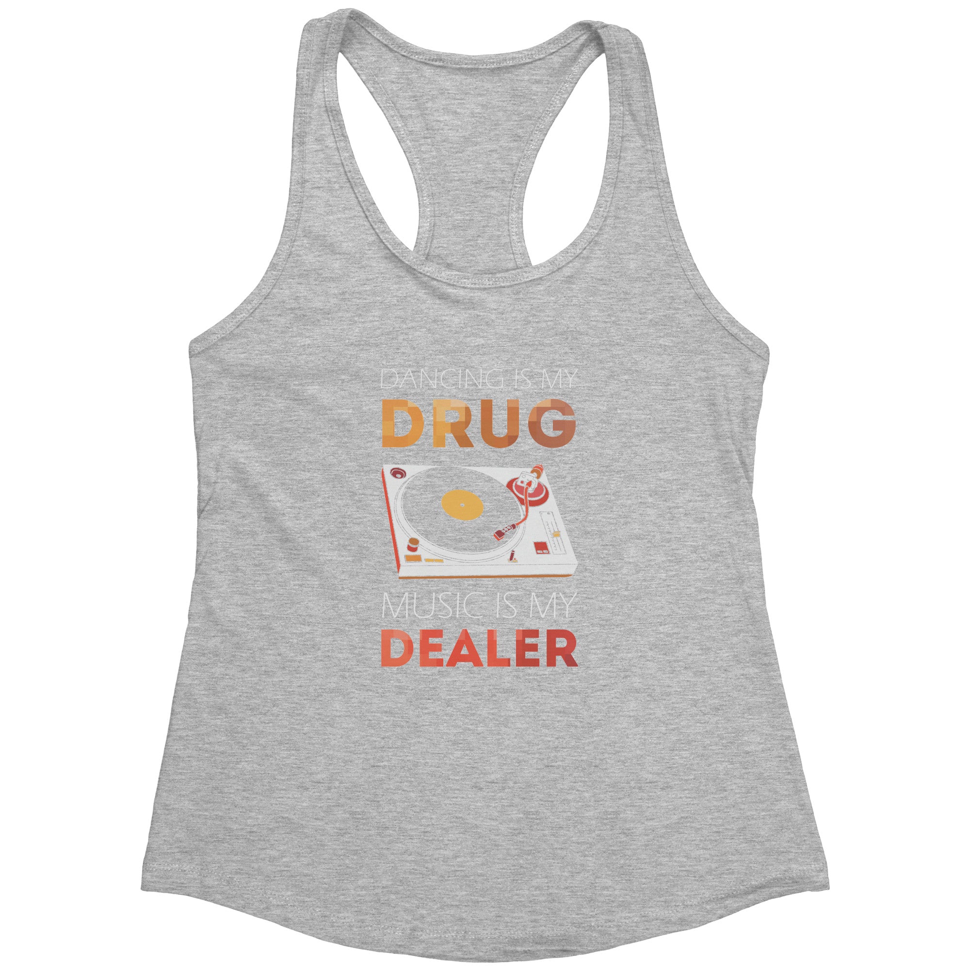 Dancing is my drug, music is my dealer Next Level Racerback Tank
